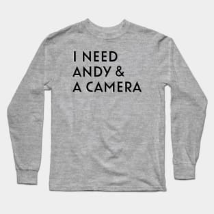 I Need Andy and a Camera Long Sleeve T-Shirt